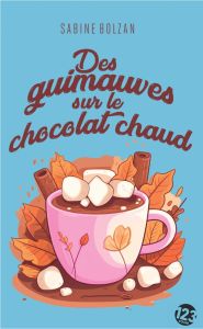 Des guimauves sur le chocolat chaud - Bolzan Sabine