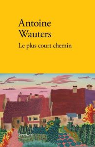 Le plus court chemin - Wauters Antoine