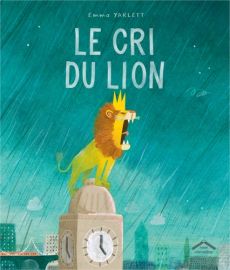 Le cri du Lion - Yarlett Emma - Romerowski Claire