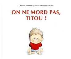 On ne mord pas, Titou ! - Naumann-Villemin Christine - Barcilon Marianne