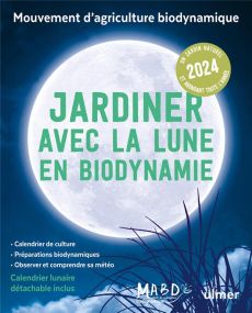 Jardiner avec la Lune en biodynamie. Avec 1 calendrier lunaire détachable, Edition 2024 - Dreyfus Laurent - Duprat Guillaume - Delvaux Cathe