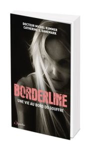 Borderline. Une vie au bord du gouffre - Danemark Catherine - Kummer Michel