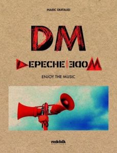 Depeche Mode. Enjoy The Music - Dufaud Marc