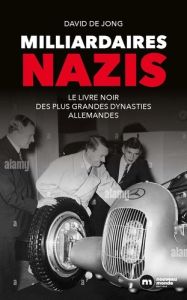 Milliardaires nazis. Le livre noir des plus grandes dynasties allemandes - Jong David de