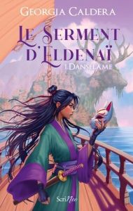 Le Serment d'Eldenaï Tome 1 : Danselame - Caldera Georgia