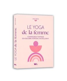 Le yoga de la femme. Comprendre et maîtriser son équilibre hormonal naturellement - Forton Julie