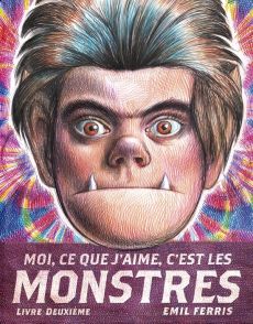 Moi, ce que j'aime, c'est les monstres Tome 2 - Ferris Emil - Khalifa Jean-Charles