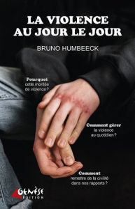 La violence au jour le jour - Humbeeck Bruno