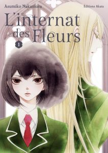 L'internat des fleurs Tome 1 - Nakamura Asumiko - Slocombe Miyako