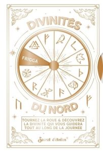 Divinités du Nord. Tournez la roue & découvrez la divinité qui vous guidera tout au long de la journ - SENTULIA