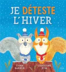 JE DÉTESTE L'HIVER - Barker Fiona - Pym Christine