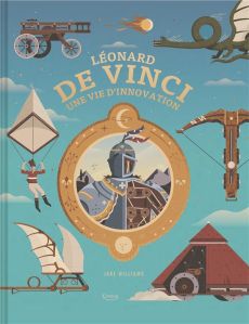 LÉONARD DE VINCI, UNE VIE D'INNOVATION - Williams Jake - Jake Williams