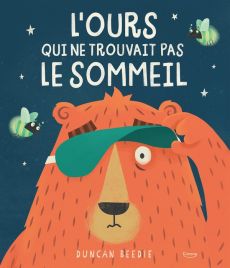 L'ours qui ne trouvait pas le sommeil - Beedie Duncan