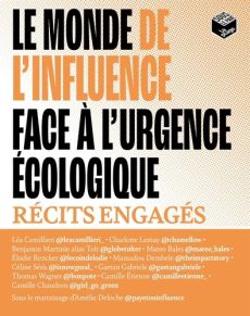 Le monde de l'influence face à l'urgence écologique. Récits engagés - Camillieri Léa - Lemay Charlotte - Martinie Benjam