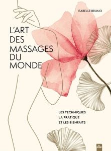 L'art des massages du monde - Bruno Isabelle