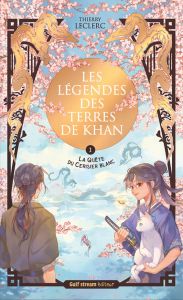 Les Légendes des terres de Khan Tome 1 : La Quête du cerisier blanc - Leclerc Thierry