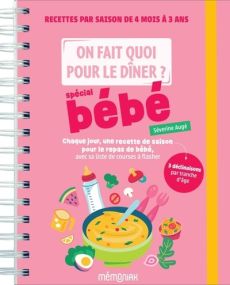 On fait quoi pour le dîner ? Spécial bébé. Chaque jour, une recette de saison pour le repas de bébé, - Augé Séverine