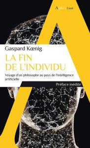 La fin de l'individu - Koenig Gaspard