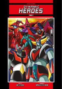 Dynamic Heroes Tome 4 - Edition standard couleur - Nagai Gô - Ochi Kazuhiro - Pujol Nicolas - Sirdey