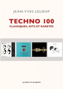 Techno 100. Classiques, hits et raretés - Leloup Jean-Yves