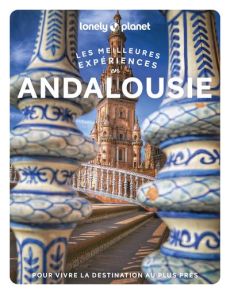 Andalousie. Les meilleures expériences, avec 1 Plan détachable - Kaminski Anna - Noble Isabella - Watson Flores