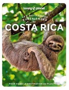 Les meilleures expériences au Costa Rica - Isenberg Robert - Lavis Elizabeth - Vorhees Mara -