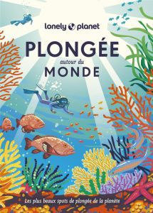 Plongée autour du monde. Les plus beaux spots de plongée de la planète - Carillet Jean-Bernard - Leydet Anthony - Oudon Oli