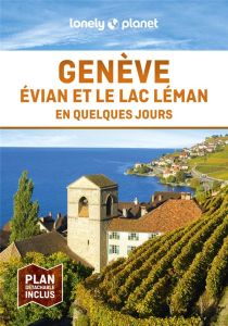 Genève, Evian et le lac Léman en quelques jours. 2e édition. Avec 1 Plan détachable - Bacquet Rodolphe
