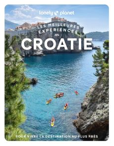 Les meilleures expériences en Croatie - LONELY PLANET