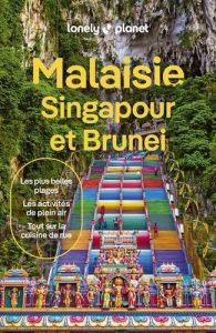 Malaisie, Singapour et Brunei. 10e édition - Tan Winnie - Fegent-Brown Lindsay - Ferrarese Marc