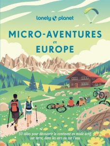 Micro-aventures en Europe - Lonely Planet - Pironin Virginie - Zierski Marie-P