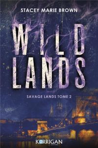 Savage Lands Tome 2 : Wild Lands - Brown Stacey Marie - O'Brien Raphaëlle