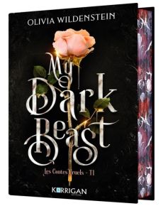 Les Contes Cruels Tome 1 : My Dark Beast - Wildenstein Olivia - Normant Armel - Translation V