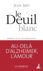 Le Deuil blanc. Journal d'un accompagnant - Biès Jean