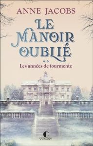 Le manoir oublié/02/Les années de tourmente - Jacobs Anne - Gepner Corinna