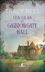 Les lilas de Garrowgate Hall - Rees Tracy