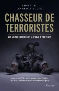 Chasseur de terroristes. Les unités spéciales et la traque d'Abdeslam - D. Lionel - Bulté Annemie - Jonkers Dominique