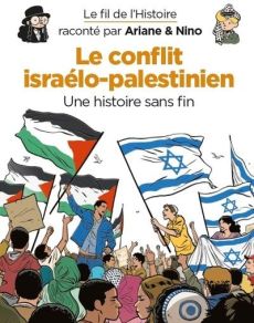 Le fil de l'histoire raconté par Ariane & Nino : Le conflit israélo-palestinien - Erre Fabrice - Savoia Sylvain