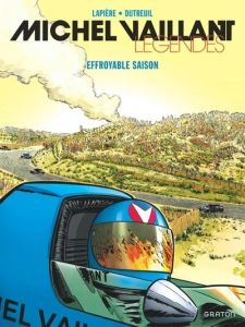 Michel Vaillant - Légendes Tome 3 : Effroyable saison - Lapière Denis - Dutreuil Vincent - Charly Isabelle