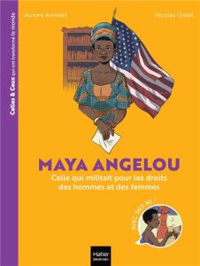 Maya Angelou. Celle qui militait pour les droits des hommes et des femmes - Aimelet Aurore - Grebil Nicolas