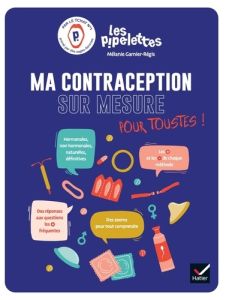 Ma contraception sur mesure pour toustes ! - Garnier-Régis Mélanie - Gantois Adrien - Bertrand