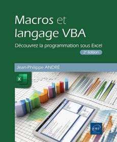 Macros et langage VBA - Découvrez la programmation sous Excel (2e édition). Découvrez la programmati - André Jean-Philippe