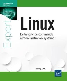 Linux. De la ligne de commande à l'administration système - Gak Jeremy