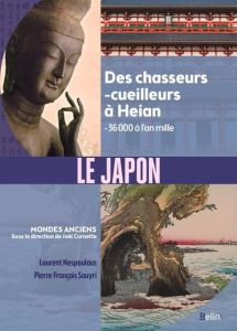 Le Japon. Des chasseurs-cueilleurs à Heian, -36 000 à l'an mille - Nespoulous Laurent - Souyri Pierre-François - Bois