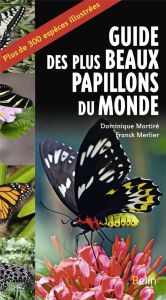 Guide des plus beaux papillons du monde - Martiré Dominique - Merlier Franck - Eyssartier Gu