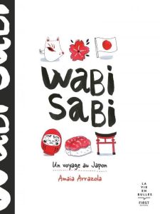 Wabi Sabi. Un voyage au Japon - Arrazola Amaia