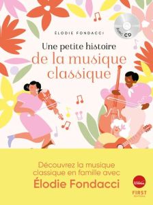 Une petite histoire de la musique classique. Avec 1 CD audio - Fondacci Elodie