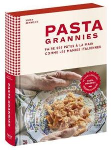 Pasta grannies. Faire ses pâtes à la main comme les mamies italiennes - Bennison Vicky - Lee Emma