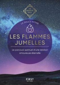 Les flammes jumelles. Le parcours spiritiel d'une relation amoureuse éternelle - LA DOUCE PYTHIE