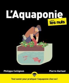 L'hydroculture et l'aquaponie en pratique pour les Nuls - COLLIGNON/HARLAUT